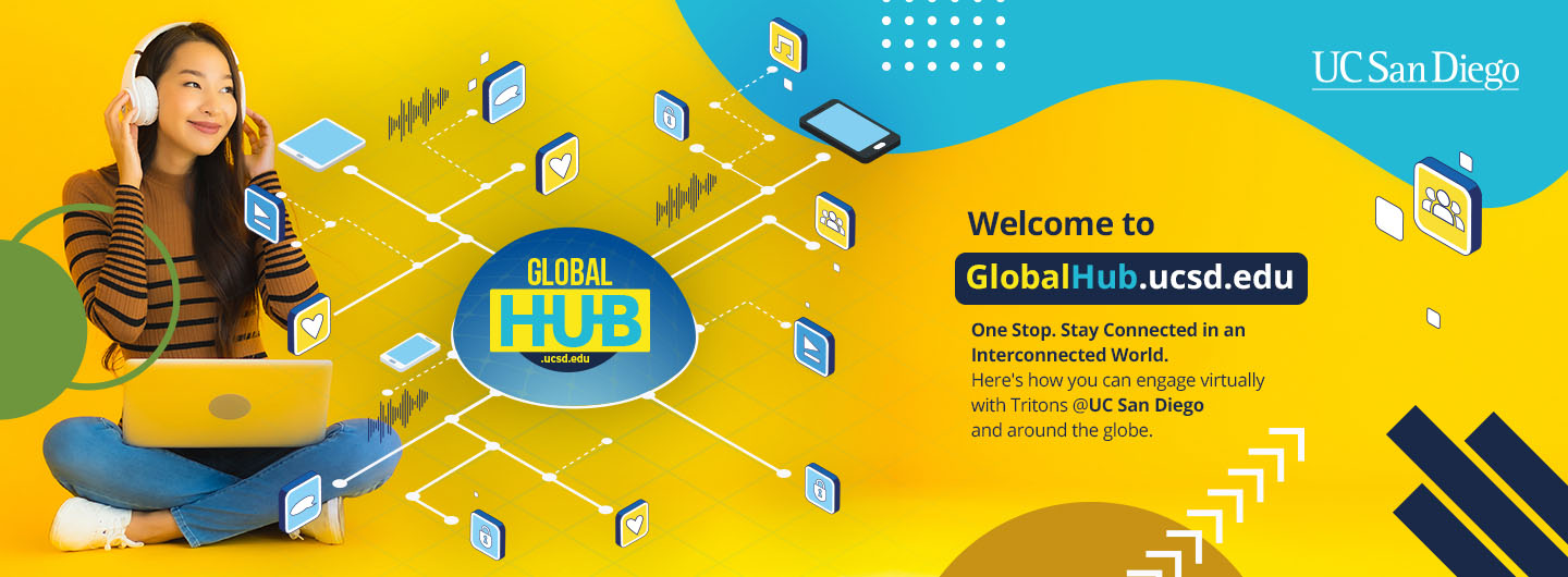 Welcome to UC San Diego's Global Hub! Engage virtually with Tritons in San Diego and around the world (colorful blue-and-gold text illustration)