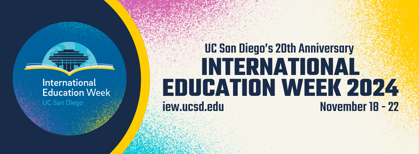 International Education Week November 18-22 Visit iew.ucsd.edu for more information